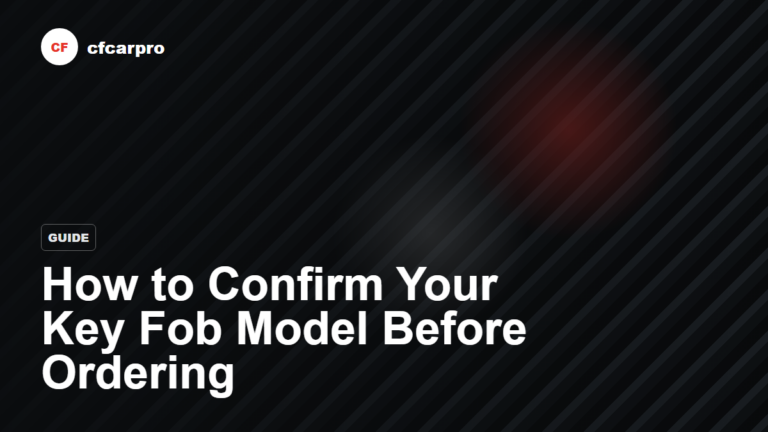 How to Confirm Your Key Fob Model Before Ordering