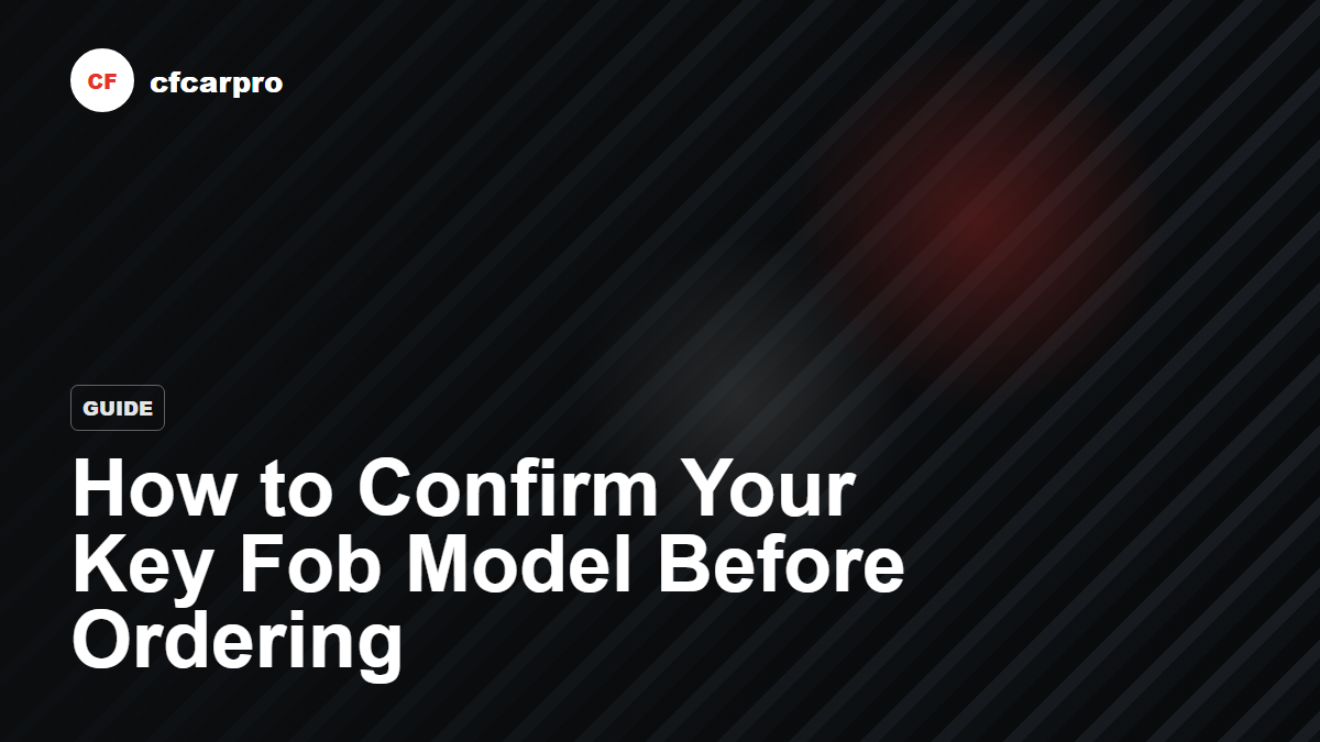 How to Confirm Your Key Fob Model Before Ordering thumbnail