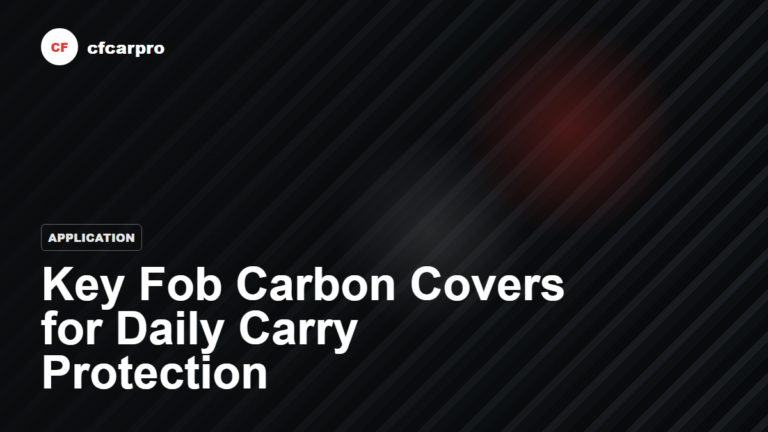 Key Fob Carbon Covers for Daily Carry Protection