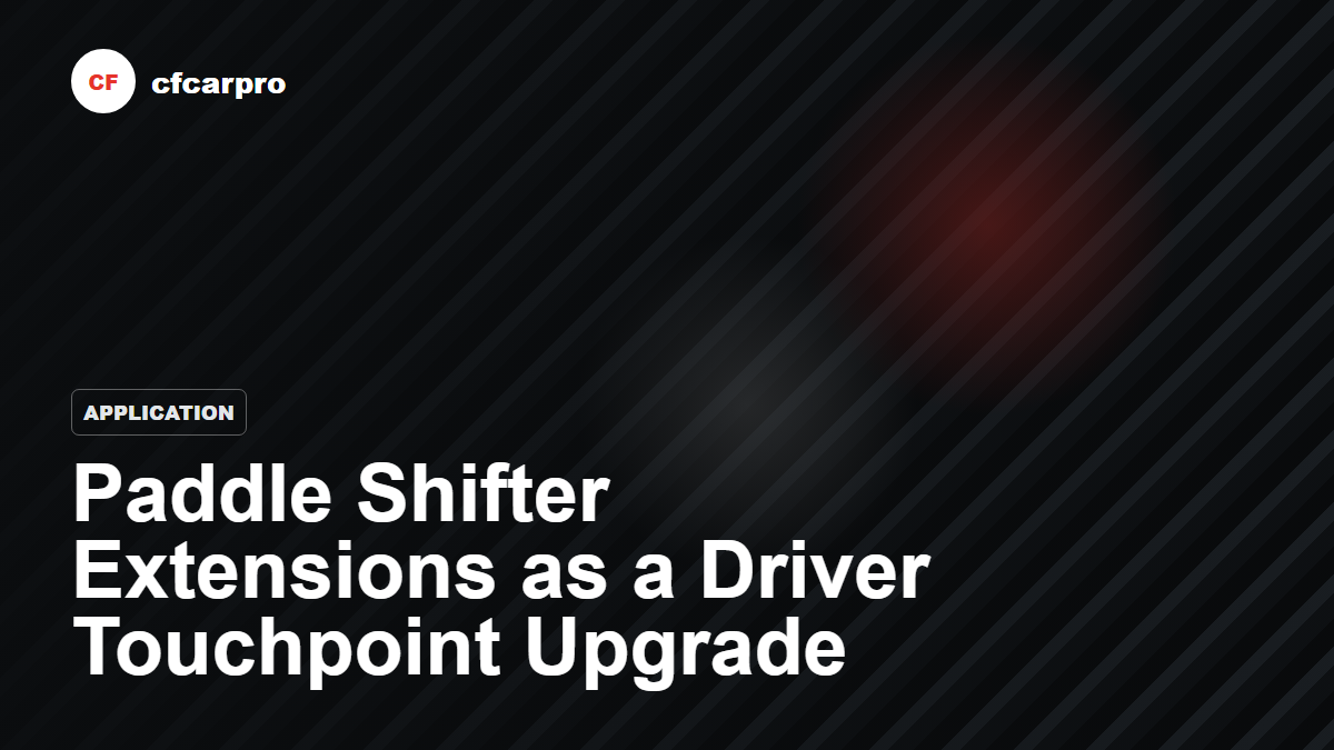 Paddle Shifter Extensions as a Driver Touchpoint Upgrade thumbnail